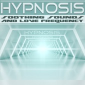 Hypnosis : Soothing Sounds and Love Frequency artwork