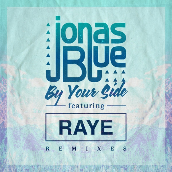 By Your Side (feat. RAYE) [Remixes] - EP - Jonas Blue