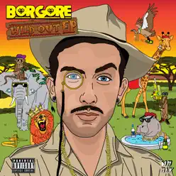 Wild Out - EP - Borgore Wild Out - EP - Borgore