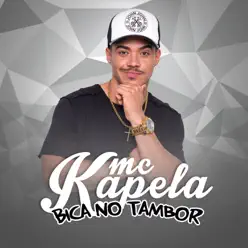 Bica No Tambor - Single - MC Kapela Bica No Tambor - Single - MC Kapela