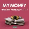 My Money (feat. Caskey & Famous Dex) song lyrics