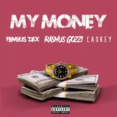 My Money (feat. Caskey & Famous Dex) Song Lyrics