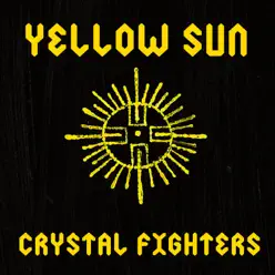 Yellow Sun (Remixes) - Single - Crystal Fighters