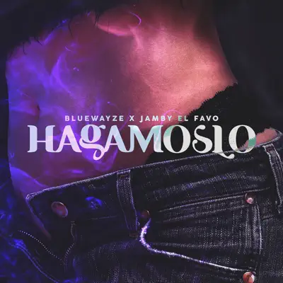 Hagamoslo (feat. Jamby el Favo) - Single - Blue Wayze