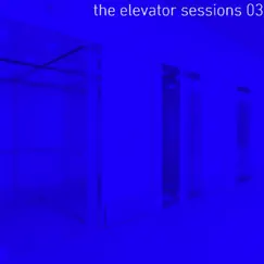 The Elevator Sessions 03 (Compiled & Mixed by Klangstein) - Single by Klangstein album reviews, ratings, credits