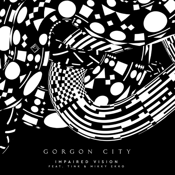 Impaired Vision (feat. Tink & Mikky Ekko) - Single - Gorgon City