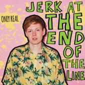 Jerk by Only Real