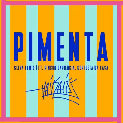 Pimenta (feat. Rincon Sapiência & Cortesiadacasa) [Selva Remix] - Single - Haikaiss