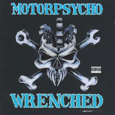Wrenched (Explicit Version) - Motorpsycho