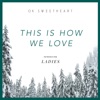 This Is How We Love (feat. Ladies) - Single artwork