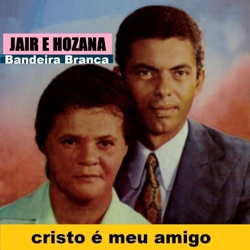 Jair e Hozana - O Que Vale o Homem Sem Jesus