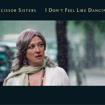 I Don't Feel Like Dancin' - Single - Scissor Sisters