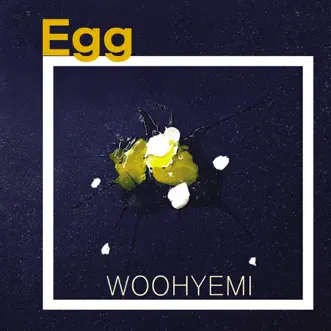 Egg (feat. 넉살) - Single by Woo hye mi album reviews, ratings, credits