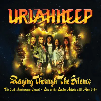 Raging Through the Silence (The 20th Anniversary Concert: Live at the London Astoria 18th May 1989) - Uriah Heep