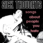 Sick Thoughts - I'm Going Nowhere and I Don't Care