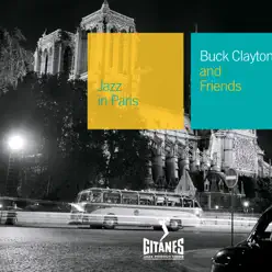 Jazz In Paris: Buck Clayton and Friends - Buck Clayton Jazz In Paris: Buck Clayton and Friends - Buck Clayton