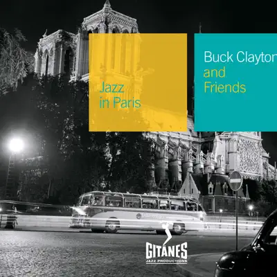 Jazz In Paris: Buck Clayton and Friends - Buck Clayton Jazz In Paris: Buck Clayton and Friends - Buck Clayton