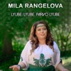 Mila Rangelova - Любе, любе, първо любе
