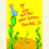 Dr. Seuss - Did I Ever Tell You How Lucky You Are? (Unabridged) artwork