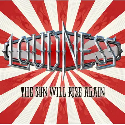 The Sun Will Rise Again - Loudness