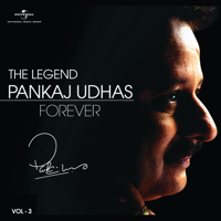 Pankaj Udhas - The Legend Forever: Pankaj Udhas, Vol. 3 artwork