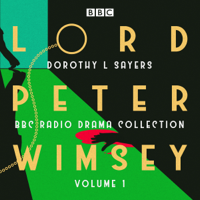 Dorothy L. Sayers - Lord Peter Wimsey: BBC Radio Drama Collection Volume 1 artwork