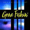 Gone Fishin' album lyrics, reviews, download