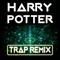 Harry Potter (Trap Remix) - Trap Remix Guys lyrics