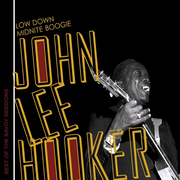 Low Down Midnite Boogie (Savoy Recordings 1948 & 1961) - John Lee Hooker