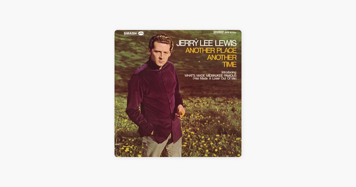 Another Place, Another Time by Jerry Lee Lewis - Song on Apple Music