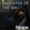 Daughter of the Sea - Sharm lyrics
