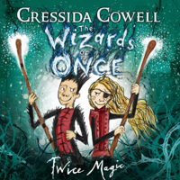 Cressida Cowell - The Wizards of Once: Twice Magic (Unabridged) artwork