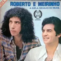 Roberto e Meirinho, Vol. 4 (A Dupla Orgulho do Brasil) - Roberto e Meirinho