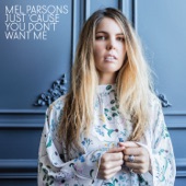 Mel Parsons - Just 'Cause You Don't Want Me