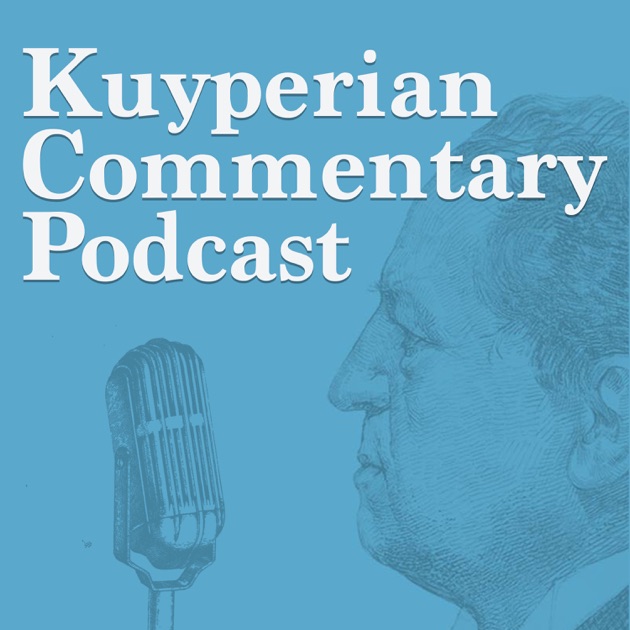 The Kuyperian Commentary Podcast by Kuyperian.com on Apple Podcasts