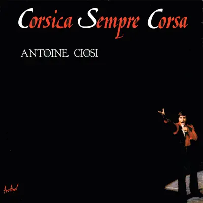 Corsica sempre Corsa - Antoine Ciosi Corsica sempre Corsa - Antoine Ciosi