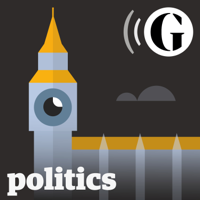 The Guardian UK: Politics Weekly podcast