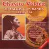 20 Éxitos Con Banda Chayito Valdéz album lyrics, reviews, download