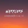 Warriors (feat. Airdraw) [Airdraw Remix] - Single album lyrics, reviews, download