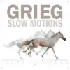 Stream & download Grieg Slow Motions