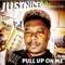 Pull Up on Me (feat. Lil Marvaless & Mac Rell) - Justnice lyrics
