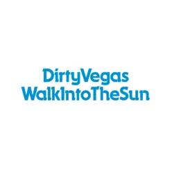 Walk Into the Sun - Dirty Vegas Walk Into the Sun - Dirty Vegas