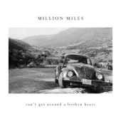 Million Miles - Can't Get Around a Broken Heart