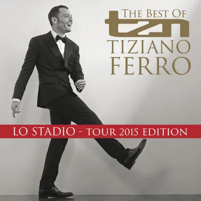 TZN -The Best of Tiziano Ferro (Lo Stadio Tour 2015 Edition) - Tiziano Ferro