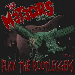 Fuck the Bootleggers, Vol. 1 (Live) [Remastered] - The Meteors 