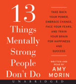 13 Things Mentally Strong People Don't Do - Amy Morin