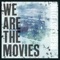 Leaving Me Incomplete (feat. Nick Thompson) - We Are The Movies lyrics