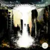 Fly High (feat. LeRome Swiss) - Single album lyrics, reviews, download
