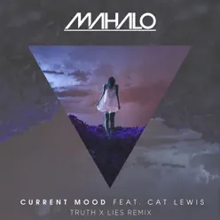 Current Mood (feat. Cat Lewis) [Truth x Lies Remix] - Single - Mahalo