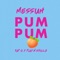 Pum Pum (feat. Kap G & Play-N-Skillz) - Messiah lyrics